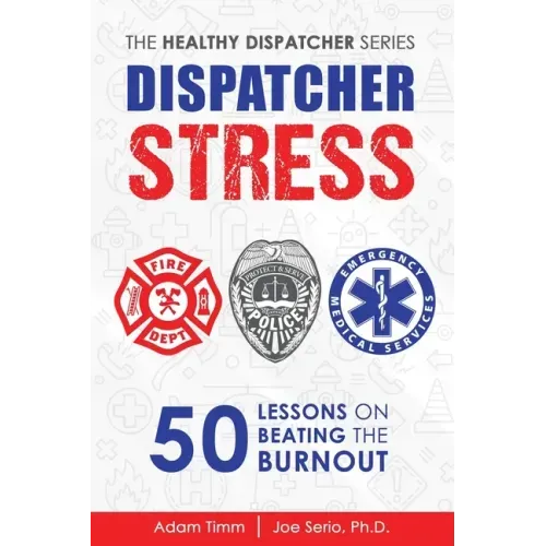 Dispatcher Stress: 50 Lessons on Beating the Burnout
