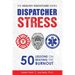 Dispatcher Stress: 50 Lessons on Beating the Burnout