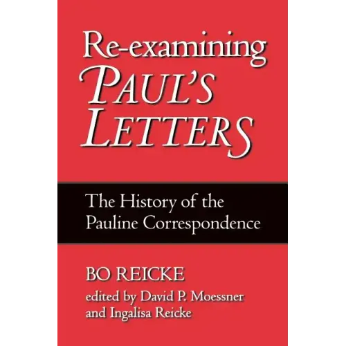 Re-Examining Paul's Letters: The History of the Pauline Correspondence