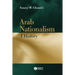 Arab Nationalism: A History Nation and State in the Arab World