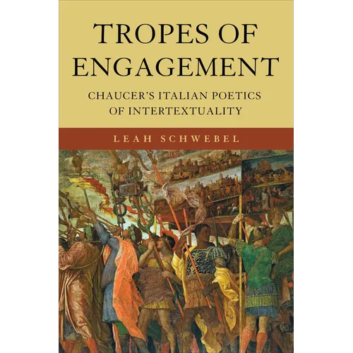 Tropes of Engagement: Chaucer's Italian Poetics of Intertextuality