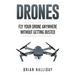 Drones: Fly Your Drone anywhere Without Getting Busted