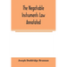 The negotiable instruments law annotated: with references to the English Bills of exchange act, and with the cases under the Negotiable instruments la