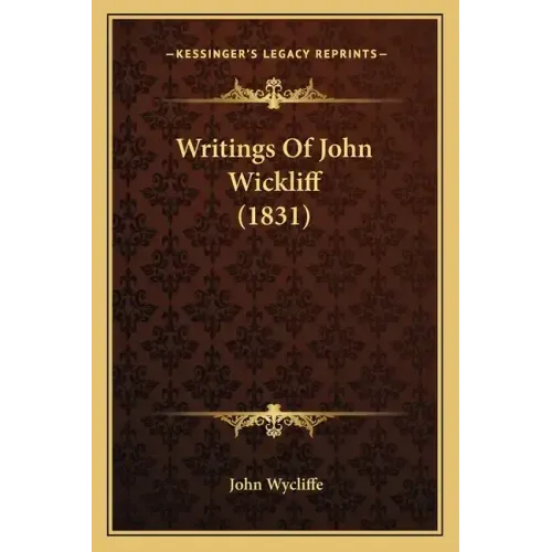 Writings Of John Wickliff (1831)