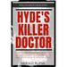 Hyde's Killer Doctor: Enter the psychology of Britain's most famous and prolific serial killer: A True Crime story of Dr. Harold Shipman