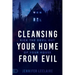Cleansing Your Home from Evil: Kick the Devil Out of Your House