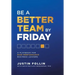 Be a Better Team by Friday: A Playbook for High-Performance Business Leaders