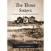 The Three Sisters: Homesteading Stories From Early Saskatchewan