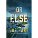 Or Else: A Thriller