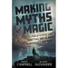 Making Myths and Magic: A Field Guide to Writing Sci-Fi and Fantasy Novels