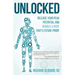 Unlocked: Release Your Peak Potential and Rebuild a Body that's Future-Proof