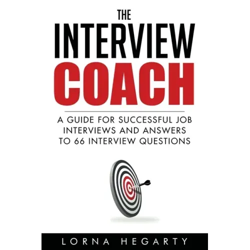 The Interview Coach: Winning Strategies for Interviews