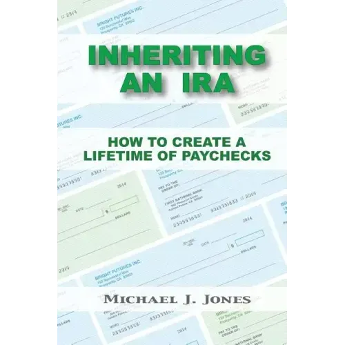 Inheriting an IRA: How to Create a Lifetime of Paychecks