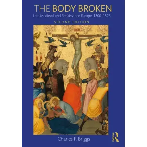 The Body Broken: Late Medieval and Renaissance Europe, 1300-1525