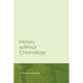History Without Chronology