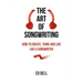 The Art of Songwriting: How to Create, Think and Live Like a Songwriter