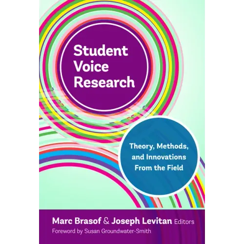 Student Voice Research: Theory, Methods, and Innovations from the Field