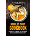 Noodles Soup Cookbook: 2 Books In 1: 77 Recipes (x2) For Cooking Noodles And Ramen The Asian Way