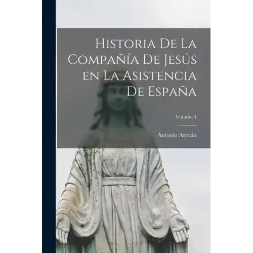 Historia de la Compañía de Jesús en la asistencia de España; Volume 4