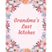 Grandma's Last Wishes: An End Of Life Planner Organizer