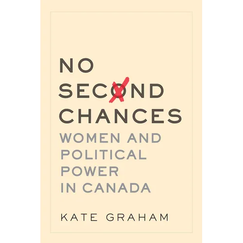 No Second Chances: Women and Political Power in Canada