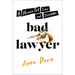 Bad Lawyer: A Memoir of Law and Disorder