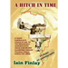 A Hitch In Time: A Young man's coming of age on two remarkable journeys hitch-hiking over 20,000 kilometres through Colonial Africa during the 1950s