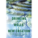 Drinking from the Wells of New Creation: The Holy Spirit and the Imagination in Reconciliation