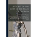 A Digest of the Laws of the State of Georgia: Containing All Statutes, and the Substance of All Resolutions of a General and Public Nature, and Now in