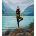 Fifty Places to Practice Yoga Before You Die: Yoga Experts Share the World's Greatest Destinations