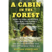 A Cabin in the Forest: How to Find, Renovate, and Run the Perfect Off-Grid Retreat