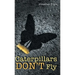 Caterpillars Don't Fly