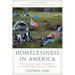 Homelessness in America: The History and Tragedy of an Intractable Social Problem