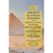 Ancient Egyptian Mysteries and Hieroglyphics, Modern Freemasonry and Initiation of the Pyramid: Esoteric Classics