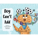 Dog Can't Add