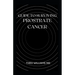 Guide to Surviving Prostrate Cancer: The Essential Guide To Understanding, Treating And Healing Prostate Cancer
