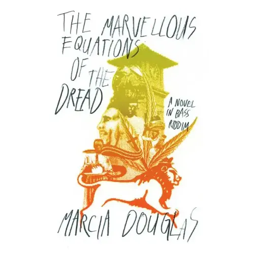 The Marvellous Equations of the Dread: A Novel in Bass Riddim