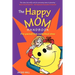 The Happy Mom Handbook