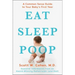 Eat, Sleep, Poop: A Common Sense Guide to Your Baby's First Year