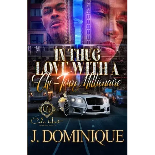 In Thug Love With A Chi-Town Millionaire: An Urban Romance