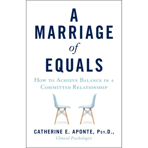 Marriage of Equals: How to Achieve Balance in a Committed Relationship