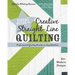 Visual Guide to Creative Straight-Line Quilting: Professional-Quality Results on Any Machine; 60+ Modern Designs