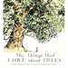 The Things That I Love about Trees