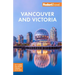 Fodor's Vancouver & Victoria: With Whistler, Vancouver Island & the Okanagan Valley