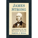 James Strong: A Biography of the Methodist Scholar