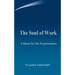The Soul of Work: A Quest for the Transcendent