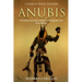 Anubis: The History and Legacy of the Ancient Egyptian God of the Afterlife