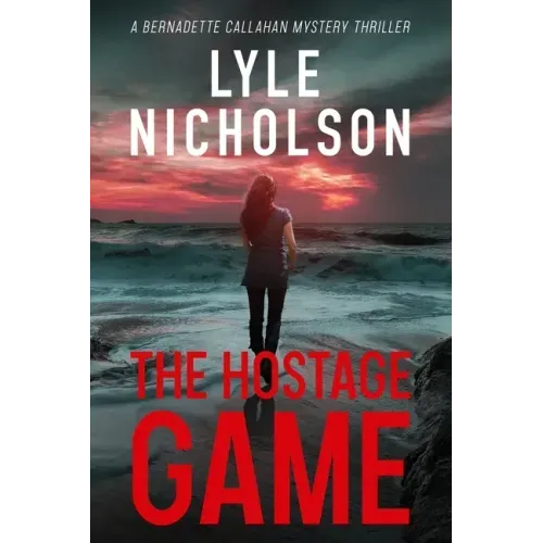 The Hostage Game: A Bernadette Callahan Mystery Thriller