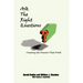 Ask The Right Questions: Creating the Answers That Work