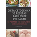 Dieta Cetogenica: 30 Recetas Faciles De Preparar: 10 Postres -10 Ensaladas -10 Guarniciones
